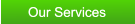 Our Services Our Services